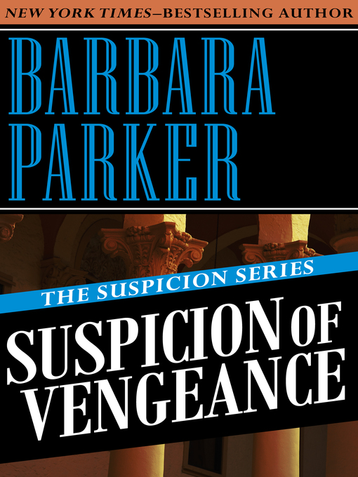 Title details for Suspicion of Vengeance by Barbara Parker - Available